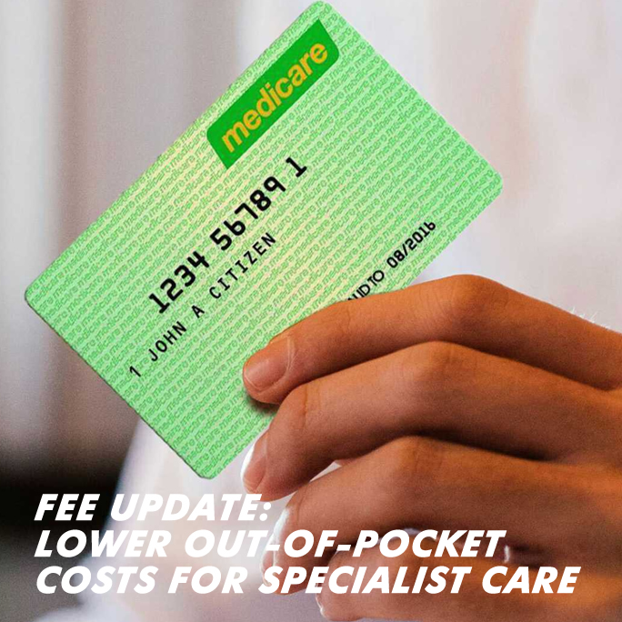 Fee Update: Lower Out-of-Pocket Costs for Specialist Care